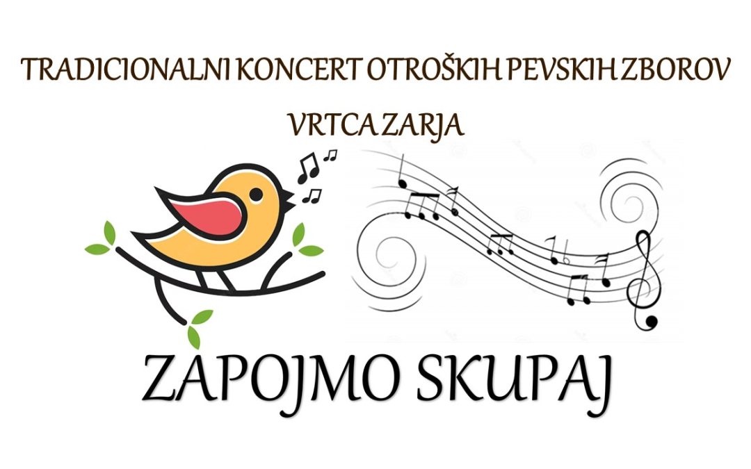 Tradicionalni koncert Vrtca Zarja “ZAPOJMO SKUPAJ”